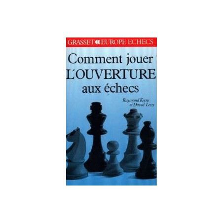 KEENE - Comment jouer l'ouverture aux échecs