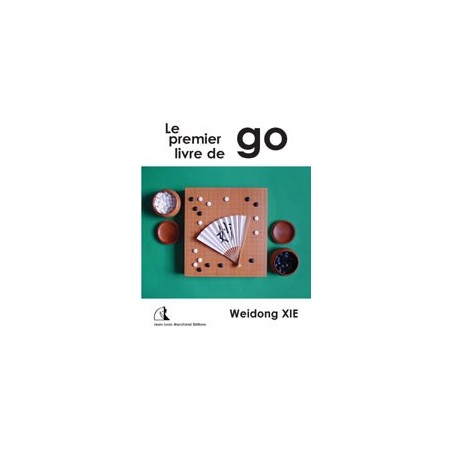 Weidong Xie - Le premier livre de go