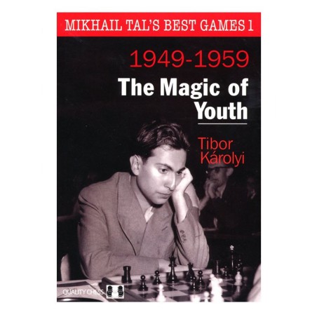 Karolyi - Mikhail Tal's Best Games I (1949-1959) The Magic of Youth (HARDCOVER)