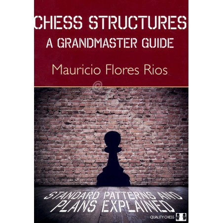 Flores Rios - Chess Structures - A Grandmaster Guide (Hard cover)