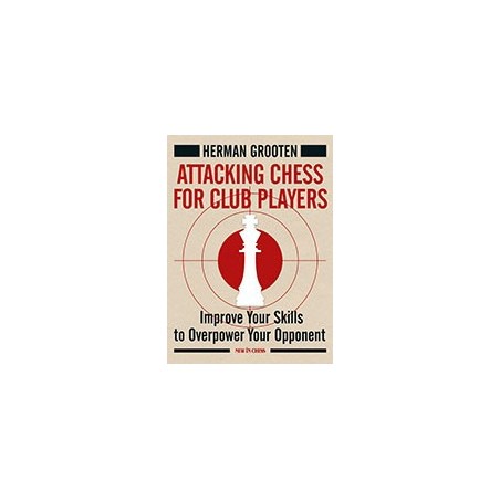 Grooten - Attacking Chess for Club Players