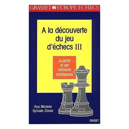 MAZENS - A la découverte du jeu d'échecs, tome 3