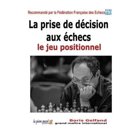 Gelfand - La prise de décision aux échecs - le jeu positionnel