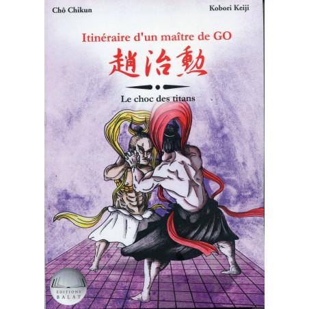 Chô Chikun - Itinéraire d'un maître de go 6 (Le choc des titans)