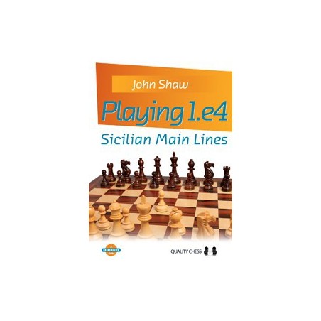 Shaw - Playing 1.e4 - Sicilian Main Lines (hardcover)