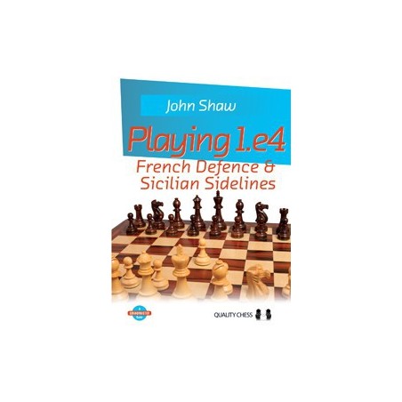 Shaw - Playing 1.e4 - French Defence & Sicilian Sidelines (HC)