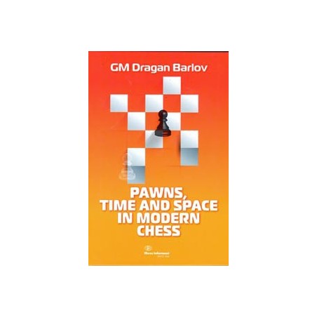 Dragan Barlov - Pawns, Time and Space in Modern Chess