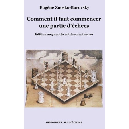 Znosko Borovsky - Comment il faut commencer une partie d'échecs