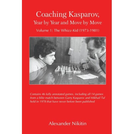 Nikitine - Coaching Kasparov, Year by Year and Move by Move