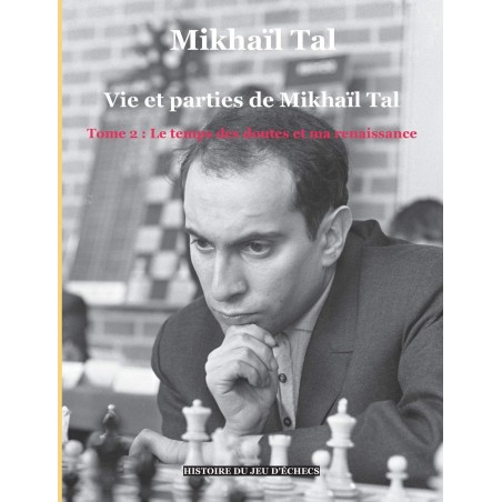 Tal - Vie et parties de Mikhail Tal tome 2