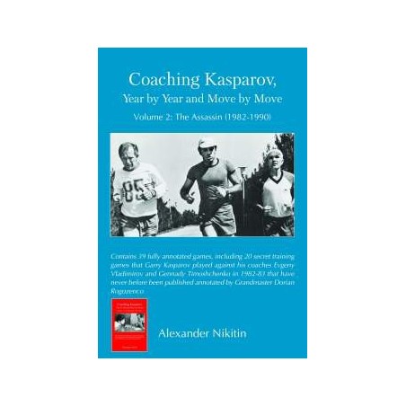 Nikitine - Coaching Kasparov, Year by Year and Move by Move