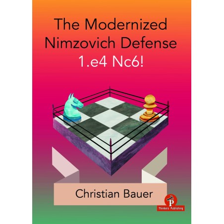 Bauer  - Modernized Nimzovich 1.e4 Nc6! - A Complete Repertoire for Black