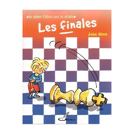 Nunn - Les cahiers d'échecs pour les enfants - Les finales