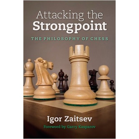 Igor Zaitsev - Attacking the Strongpoint : The Philosophy of Chess