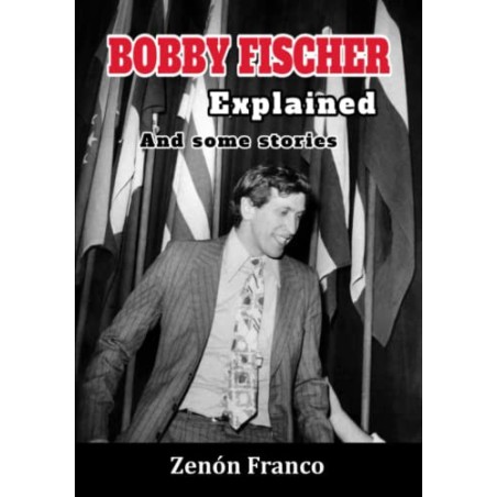 Bobby Fischer Explained and Somme Stories by Franco