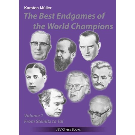 The Best Endgames of the World Champions Vol 1: from Steinitz to Tal - Karsten Muller