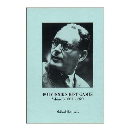 BOTVINNIK - Botvinnik's Best Games Vol.3: 1957-1970