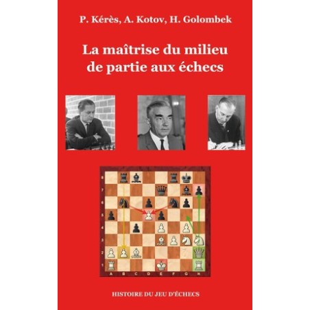 Kérès - La Maîtrise du Milieu de Partie aux Echecs