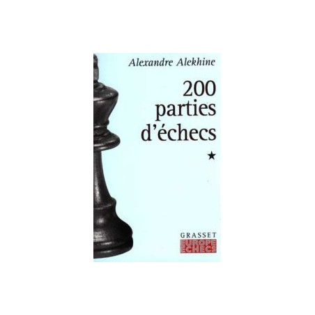 ALEKHINE - 200 parties d'échecs tome 1