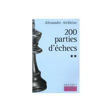 ALEKHINE - 200 parties d'échecs tome 2