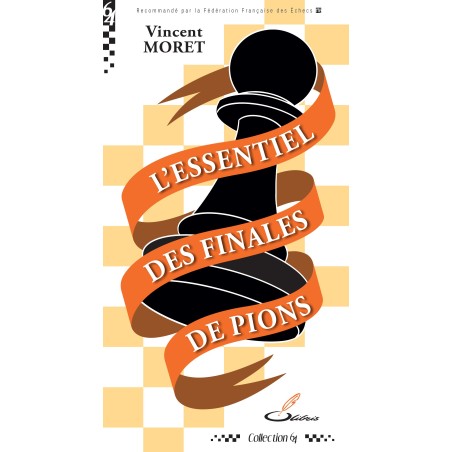 L'essentiel des finales de pions - Vincent Moret