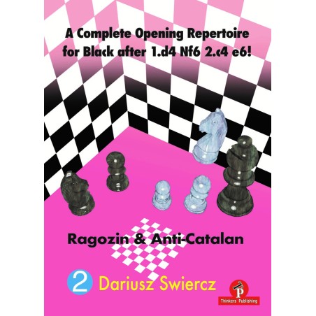 Swiercz - Black Repertoire after 1.d4 Nf6 2.c4 e6 Vol 2 : Ragozin & Anti-Catalan