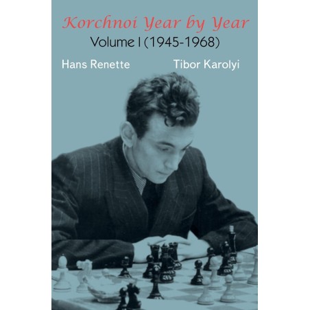 Renette, Karolyi - Korchnoi Year by Year Volume I (1945-1968)