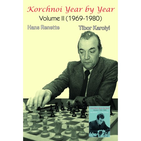 Renette, Karoly -  Korchnoi Year by Year : Volume II (1969-1980)