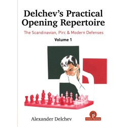 Delchev’s Practical Opening Repertoire - Volume 1 –   The Scandinavian – Pirc & Modern Defenses