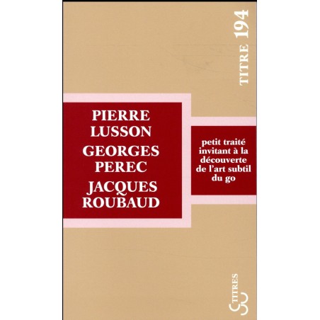 Petit traité invitant à la découverte de l'art subtil du Go - Perec