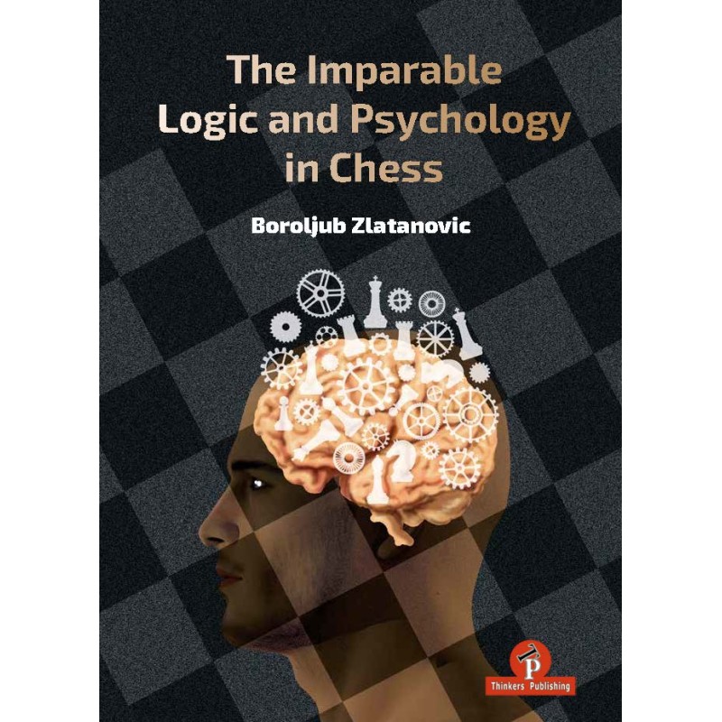 Zlatanovic – The Imparable Logic and Psychology in Chess