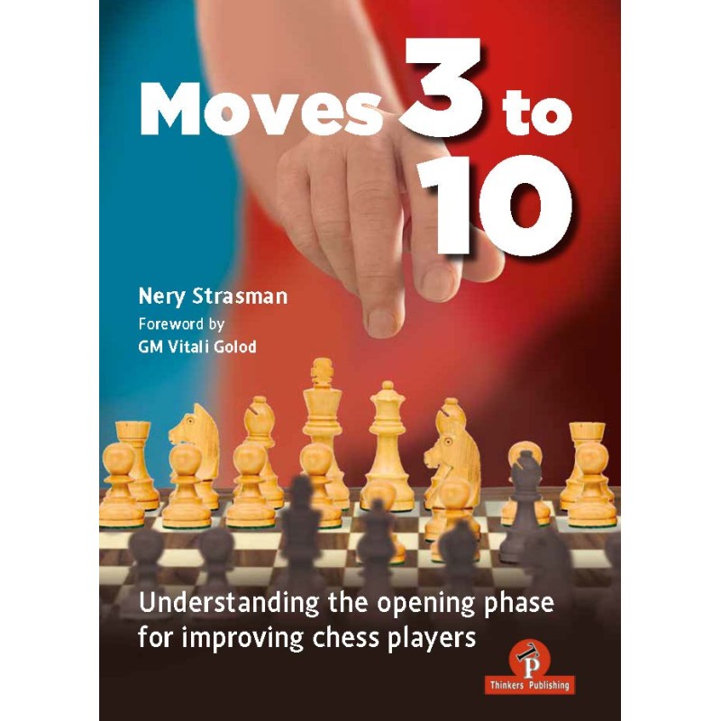 Nery Strasman – Moves 3 to 10 : Understanding the Opening Phase for Improving Chess Players