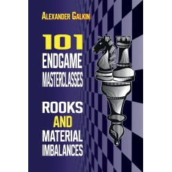 Galkin - 101 Endgame Masterclasses : Rooks and Material Imbalances