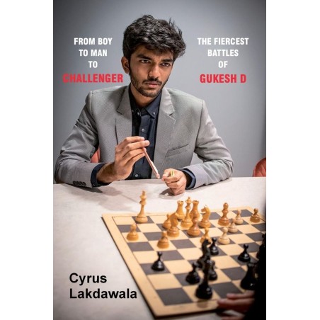 Lakdawala - From Boy to Man to Challenger : The Fiercest Battles of Gukesh