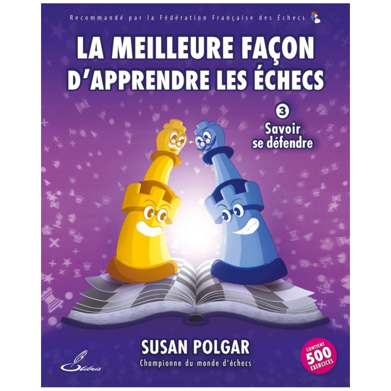 La meilleure façon d'apprendre les échecs, tome 3 - Polgar