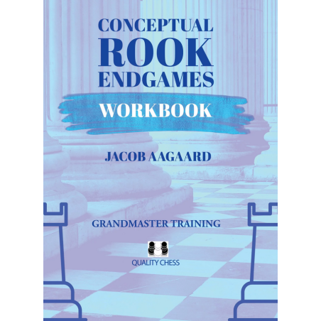 Conceptual Rook Endgames : Workbook - Aagaard