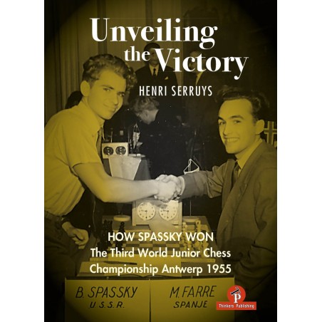 Unveiling the Victory : How Spassky Won The Third World Junior Chess Championship Antwerp 1995 – Serruys