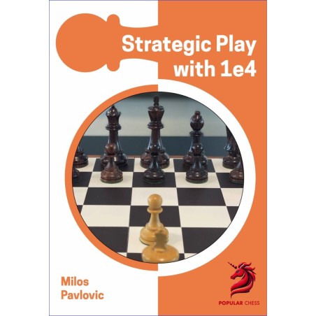 Opening Repertoire : Strategic Play with 1 e4 - Pavlovic