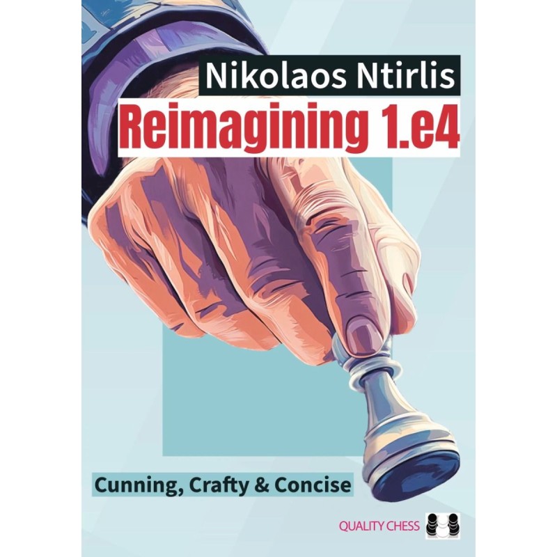 Reimagining 1.e4 : Cunning, Crafty & Concise - Ntirlis