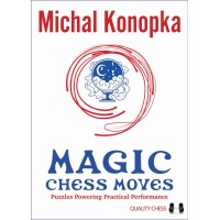 Magic Chess Moves : Puzzles Powering Practical - Konopka (Hardcover)