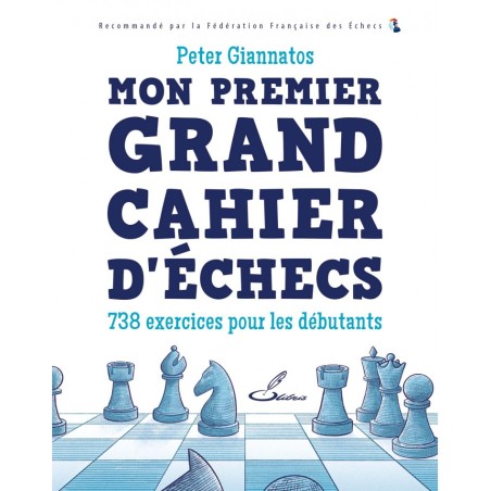 Mon premier grand cahier d'échecs - Peter Giannato