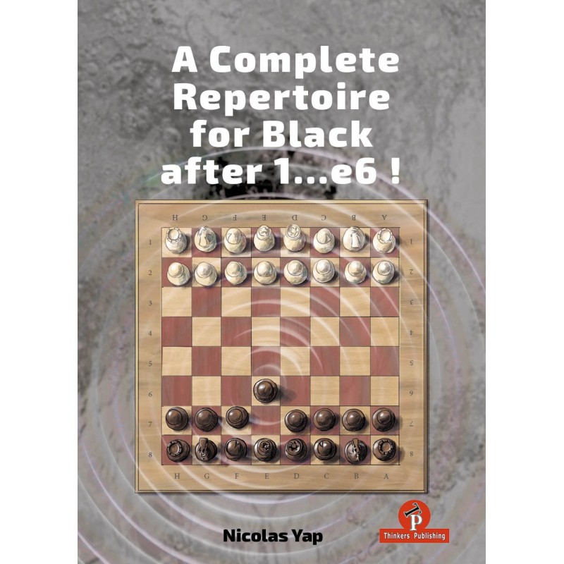 A Complete Opening Repertoire for Black after 1…e6 - Nicolas Yap