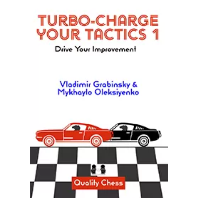 Turbo-Charge your Tactics 1 : Drive Your Improvement - Grabinsky and Oleksiyenko