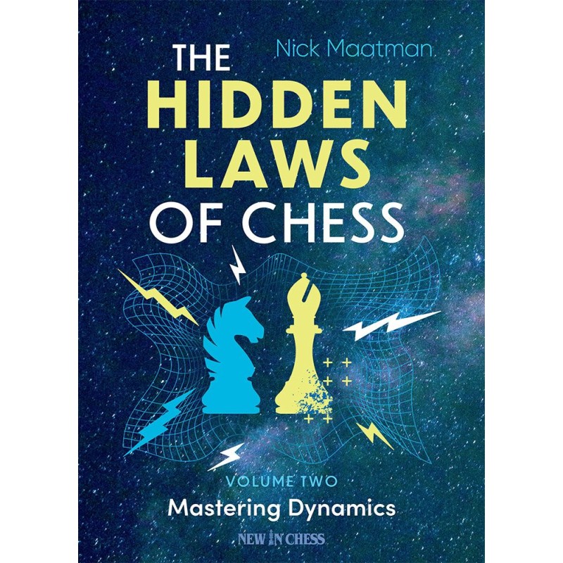 The Hidden Laws of Chess Volume 2 : Mastering Dynamics